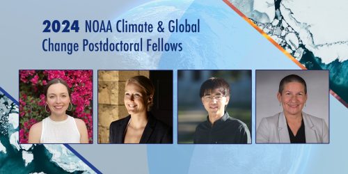 Headshots showing four newly selected fellows with the title "2024 NOAA Climate & Global Change Postdoctoral Fellows"